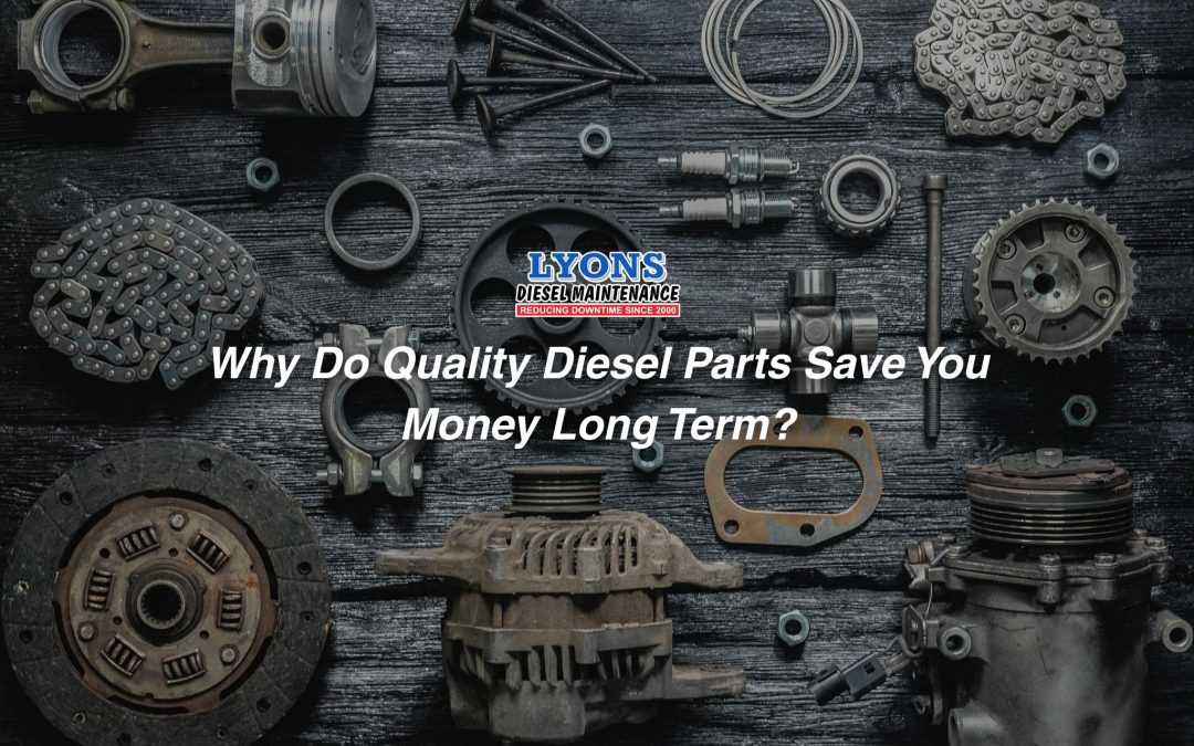 Why Do Quality Diesel Parts Save You Money Long Term?
